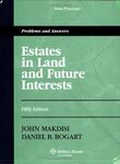 Estates in Land and Future Interests: Problems and Answers, 5th Edition by John Makdisi and Daniel B. Bogart
