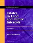 Estates in Land and Future Interests: Problems and Answers, 3rd Edition by John Makdisi