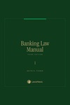 Banking Law Manual: Federal Regulation of Financial Holding Companies, Banks and Thrifts